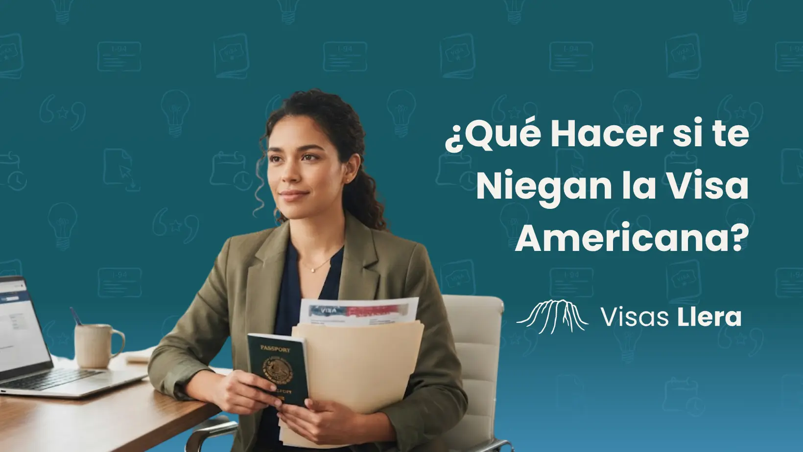 ¿Qué Hacer si te Niegan la Visa Americana? Pasos a Seguir y Mitos que Debes Evitar - Visas Llera